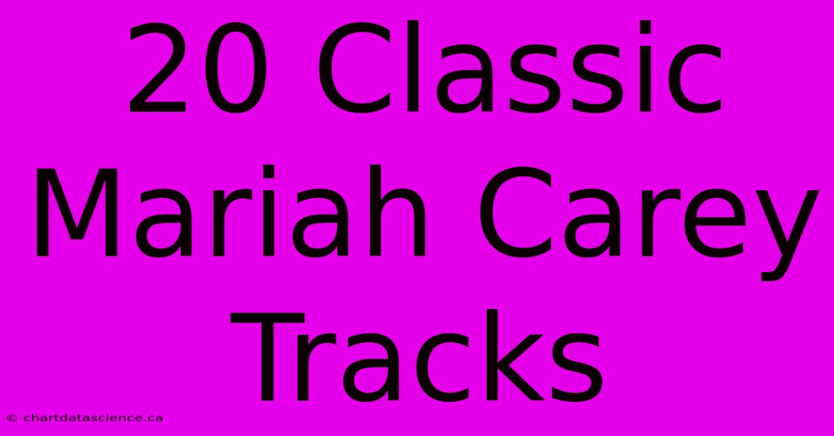 20 Classic Mariah Carey Tracks