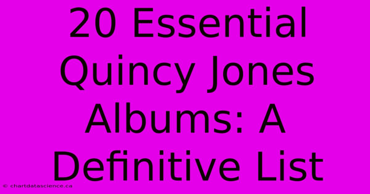 20 Essential Quincy Jones Albums: A Definitive List