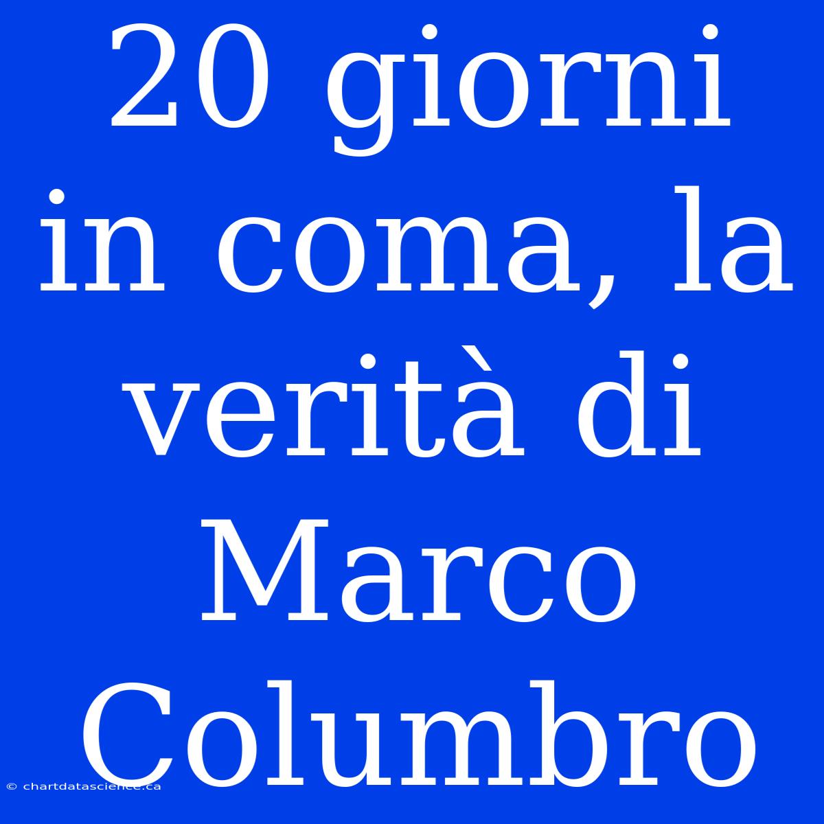 20 Giorni In Coma, La Verità Di Marco Columbro