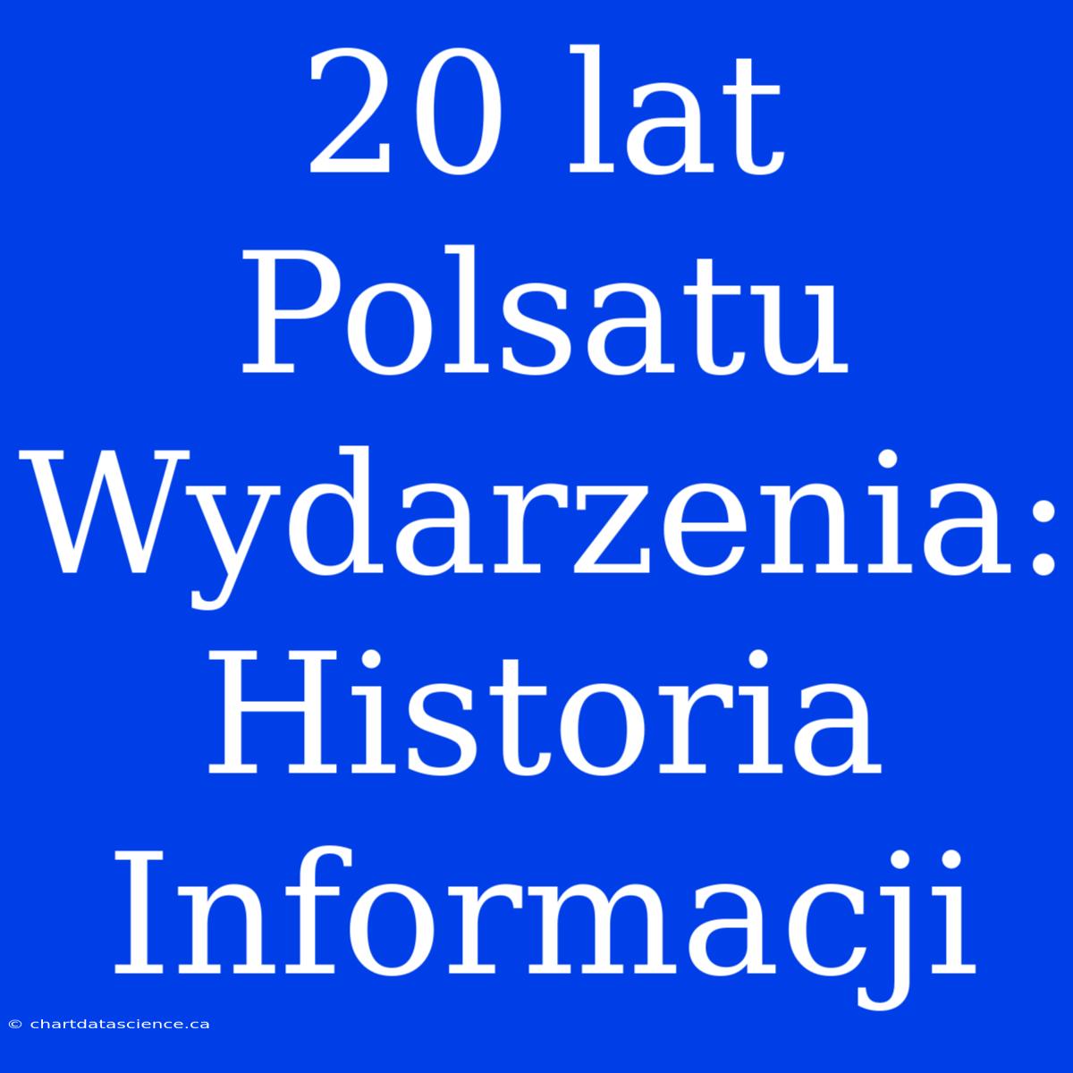 20 Lat Polsatu Wydarzenia: Historia Informacji