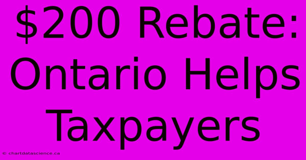 $200 Rebate: Ontario Helps Taxpayers 