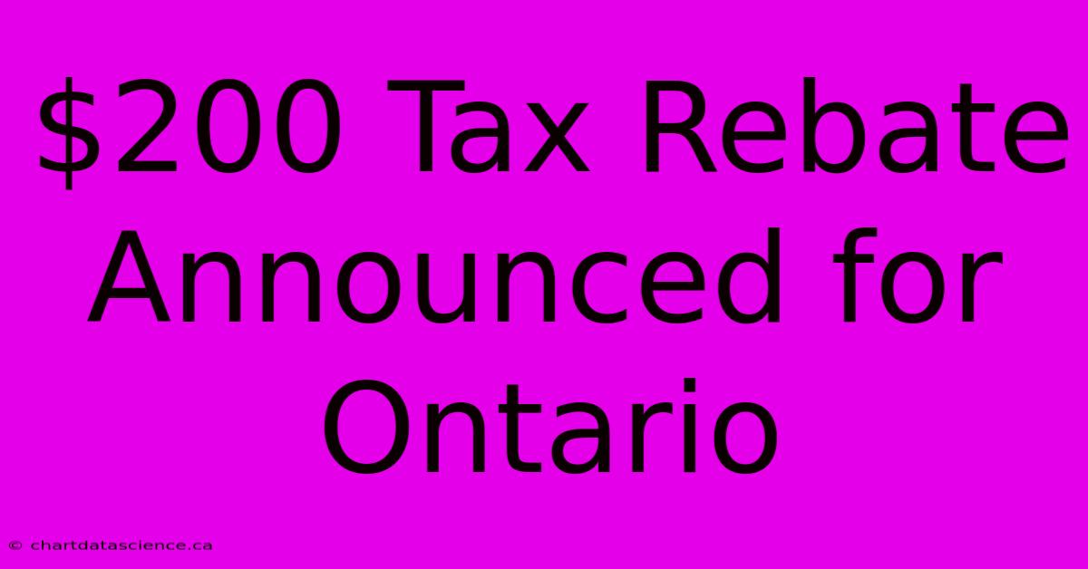 $200 Tax Rebate Announced For Ontario