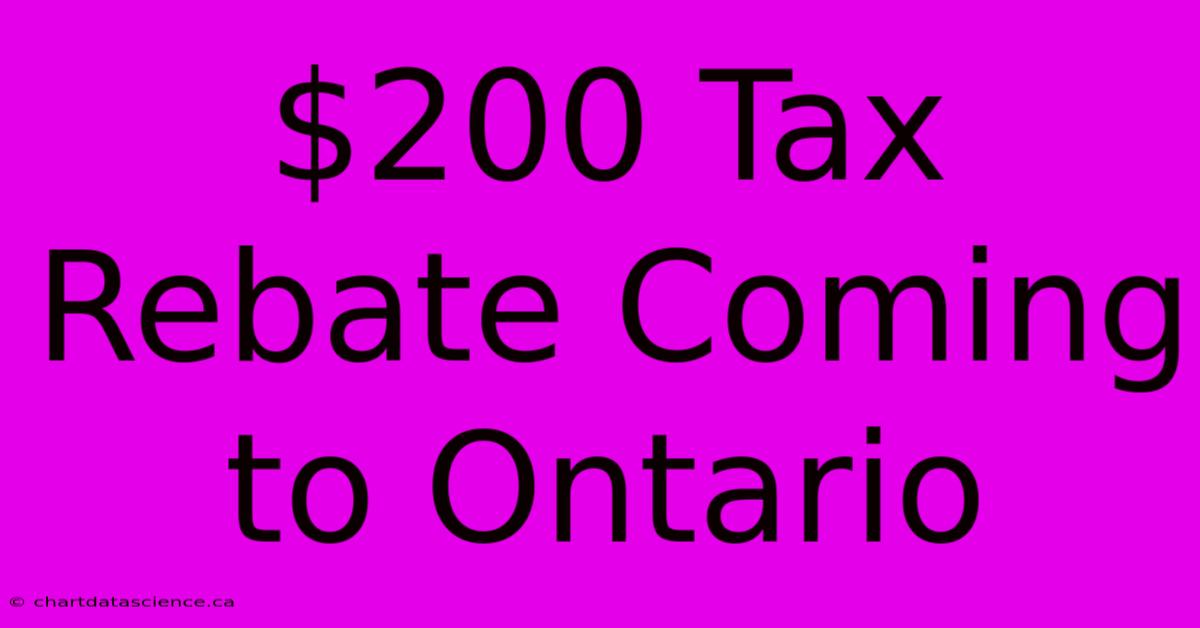 $200 Tax Rebate Coming To Ontario