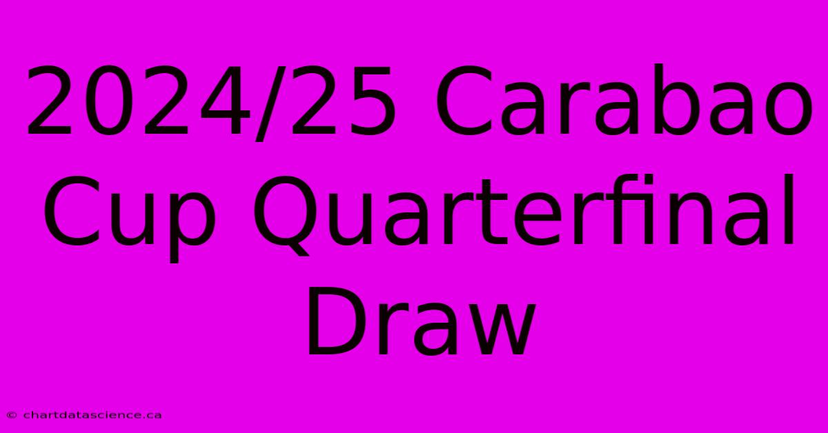 2024/25 Carabao Cup Quarterfinal Draw