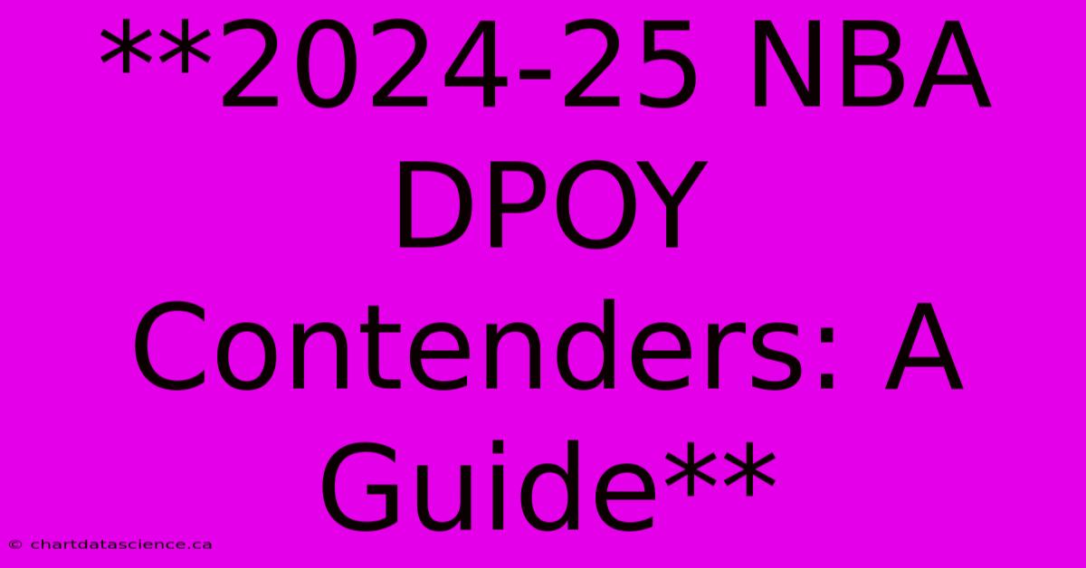 **2024-25 NBA DPOY Contenders: A Guide**