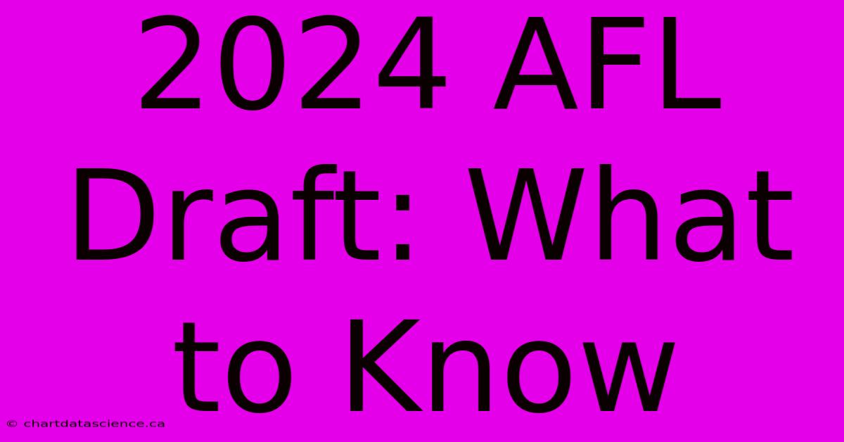 2024 AFL Draft: What To Know