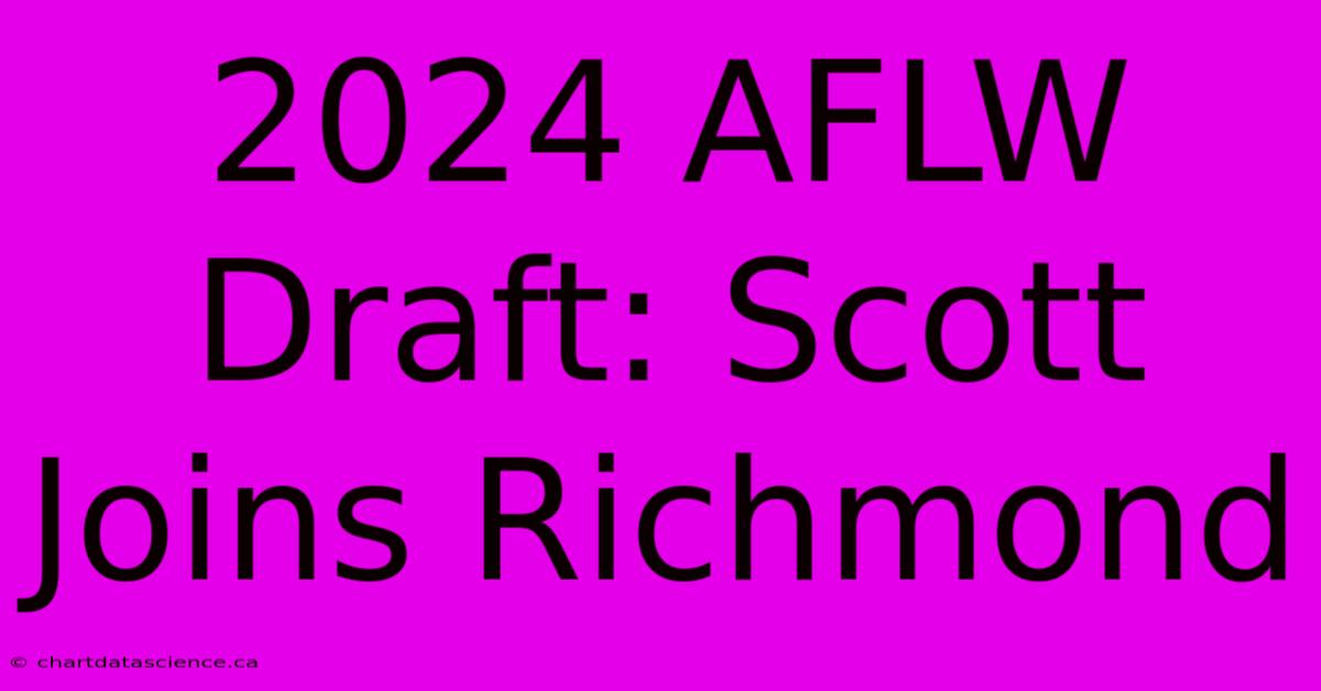 2024 AFLW Draft: Scott Joins Richmond