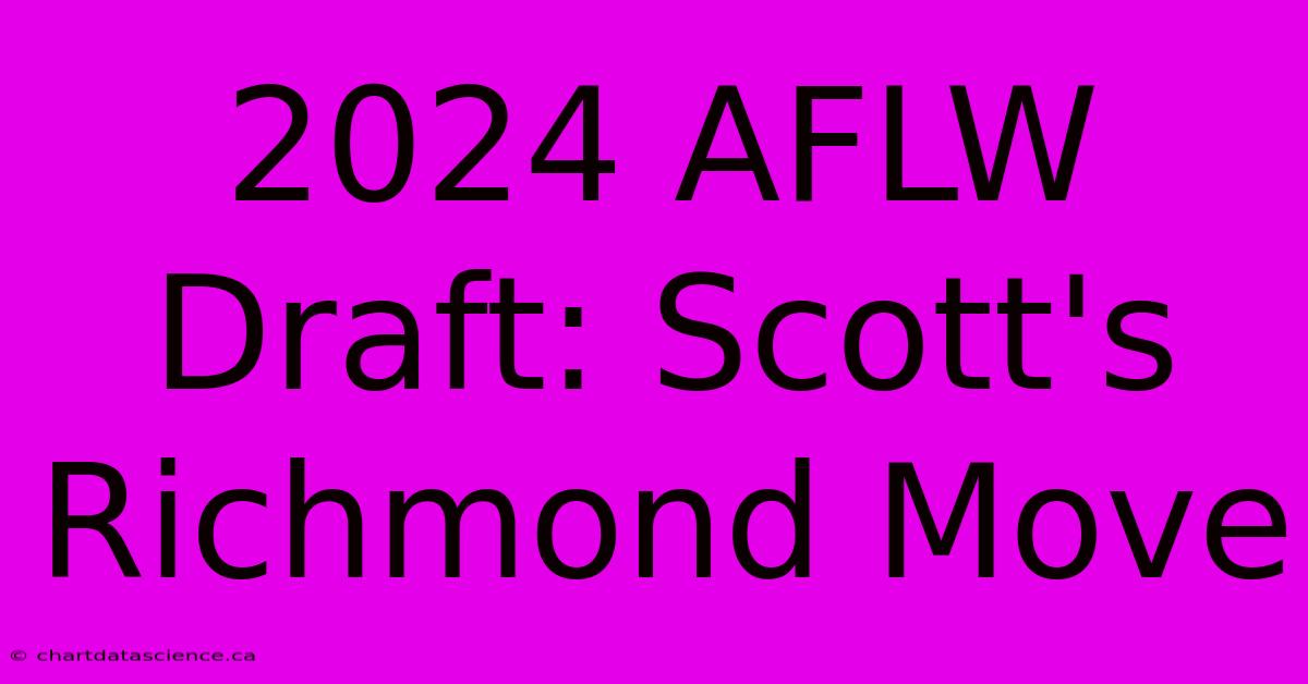 2024 AFLW Draft: Scott's Richmond Move