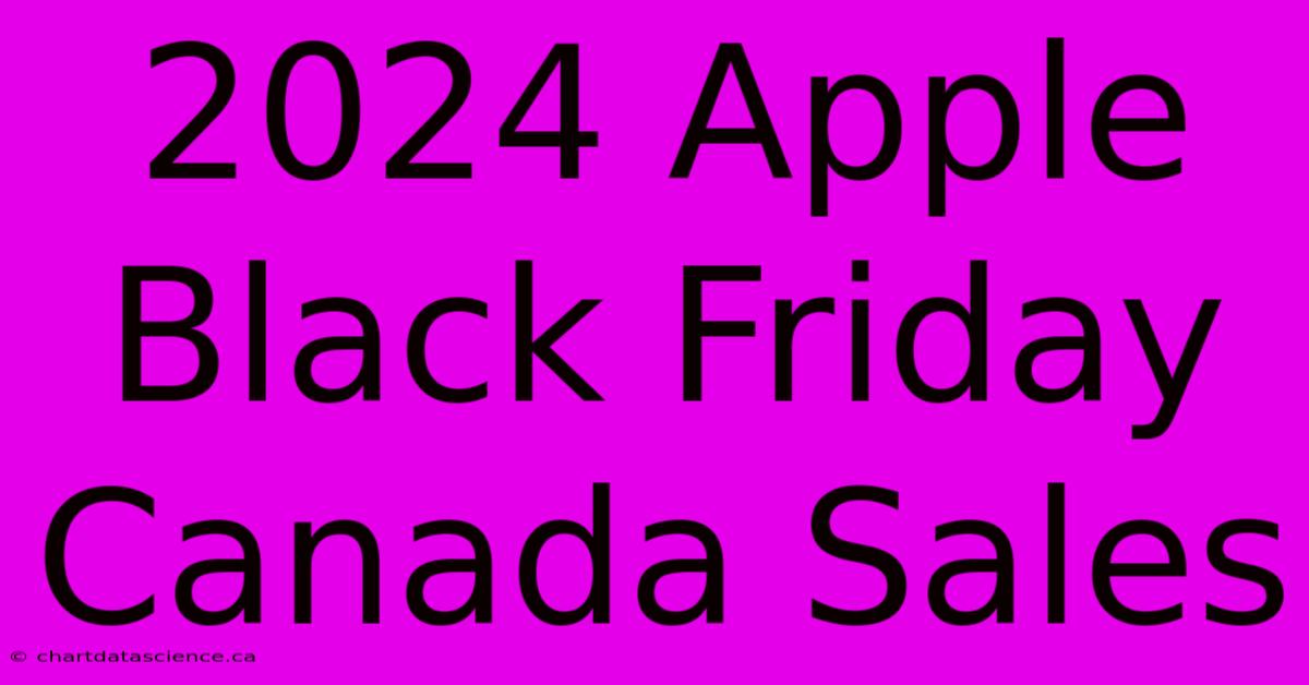 2024 Apple Black Friday Canada Sales