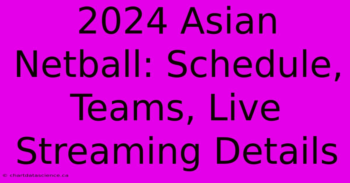 2024 Asian Netball: Schedule, Teams, Live Streaming Details