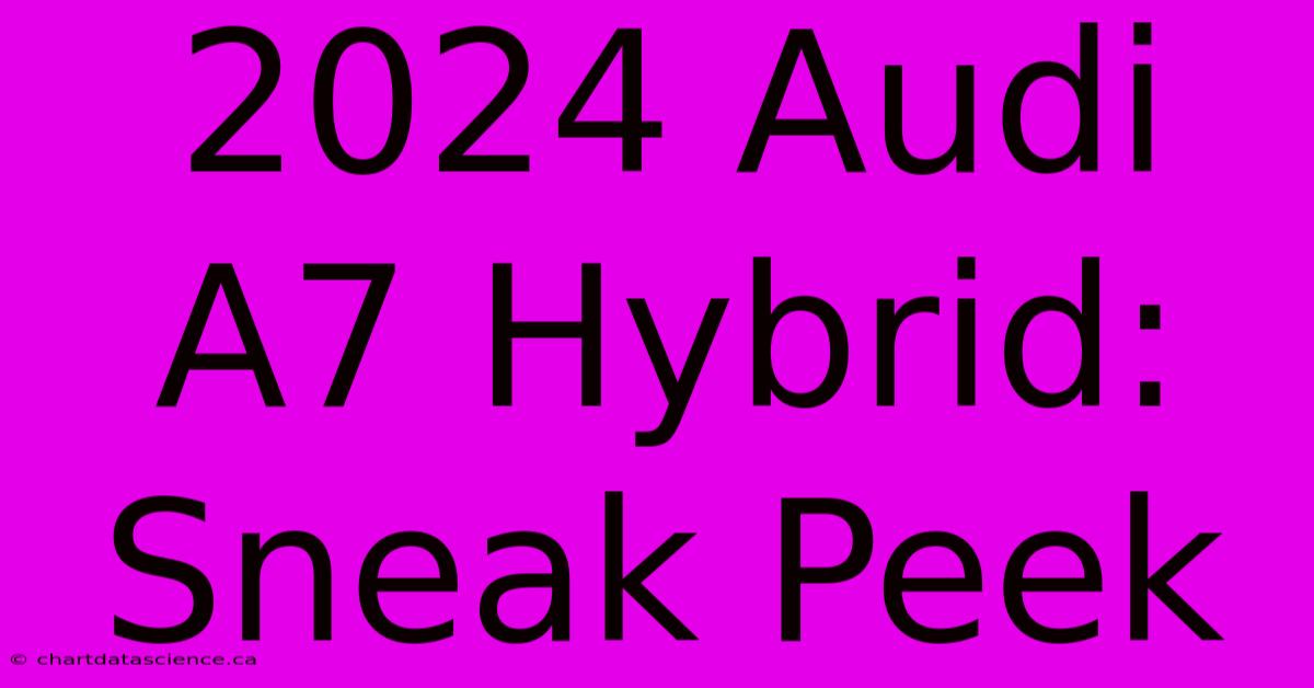 2024 Audi A7 Hybrid: Sneak Peek