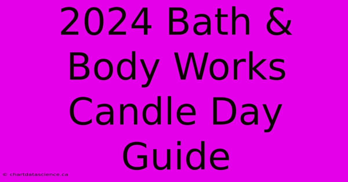 2024 Bath & Body Works Candle Day Guide