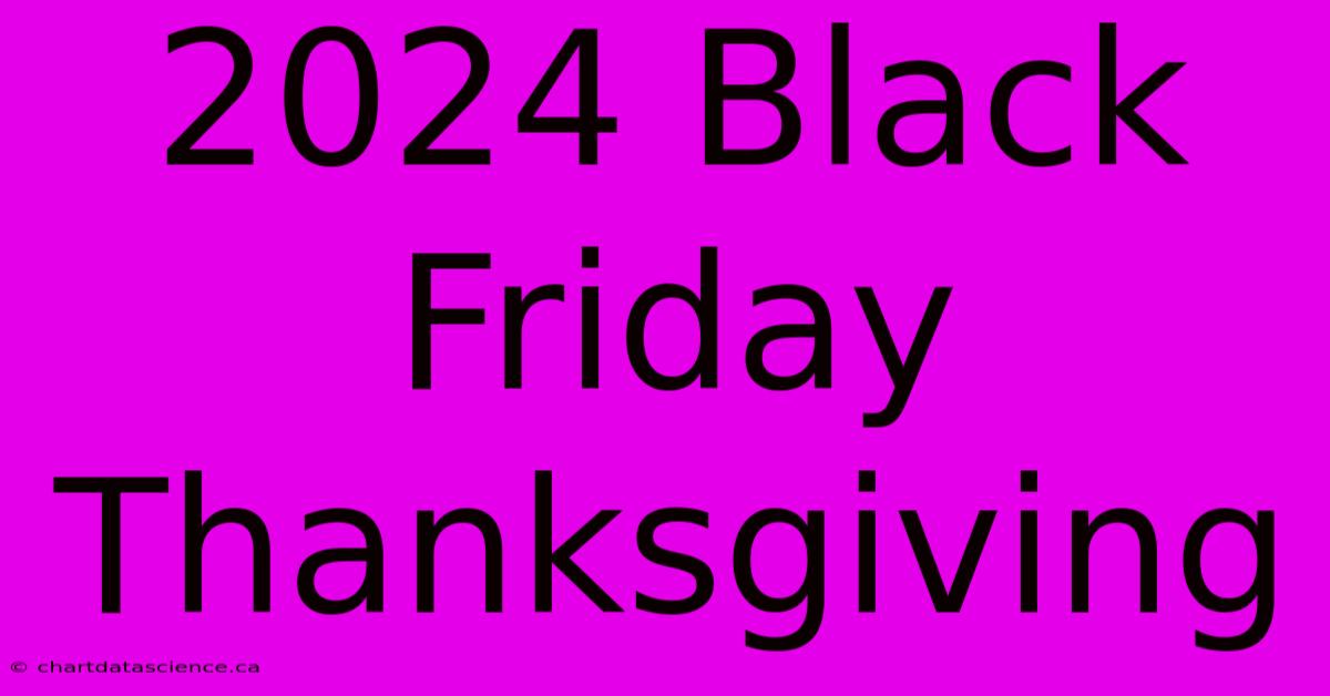 2024 Black Friday Thanksgiving