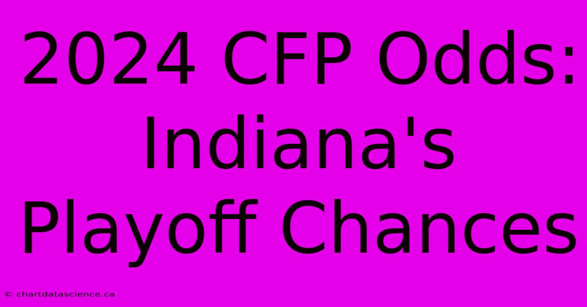 2024 CFP Odds: Indiana's Playoff Chances