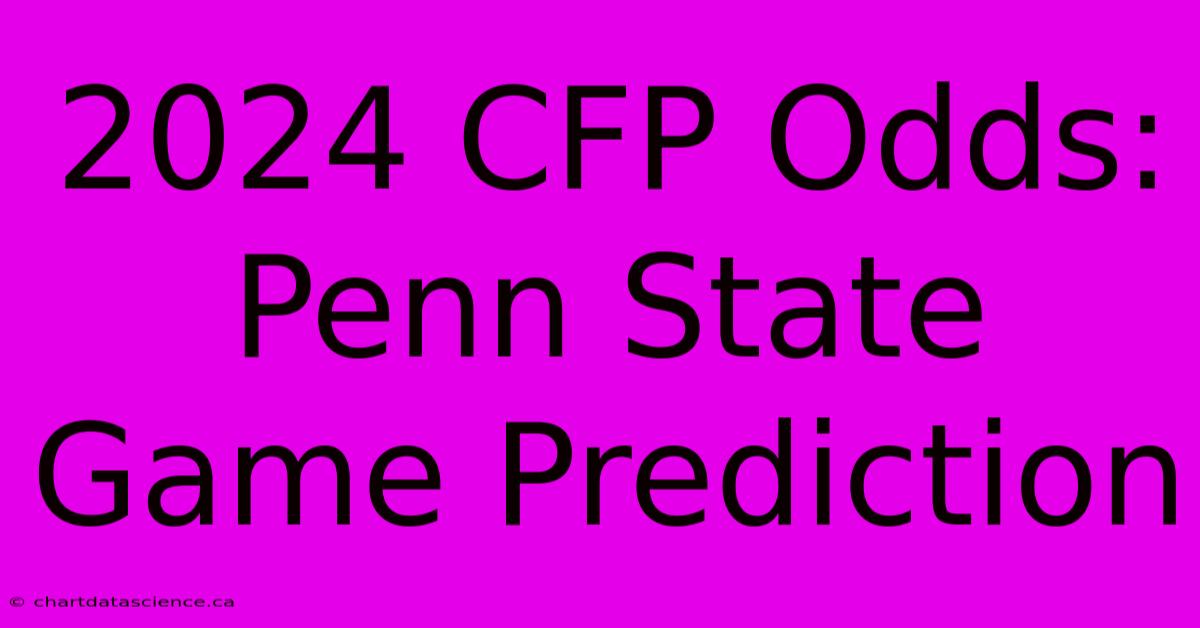 2024 CFP Odds: Penn State Game Prediction