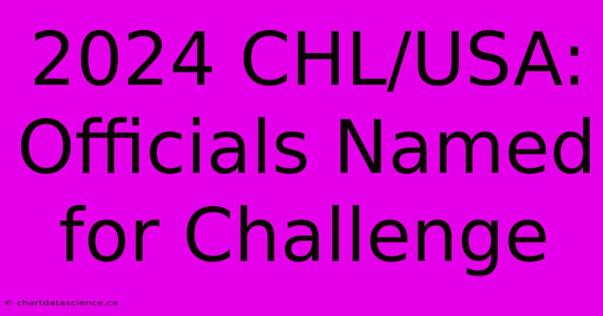 2024 CHL/USA: Officials Named For Challenge