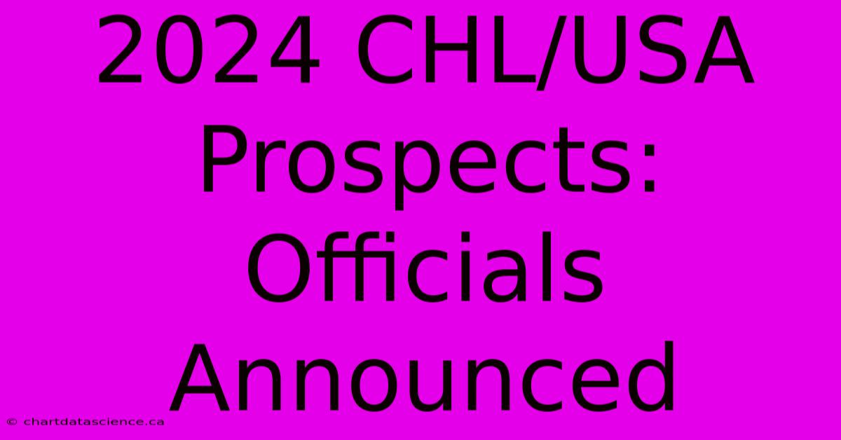 2024 CHL/USA Prospects: Officials Announced