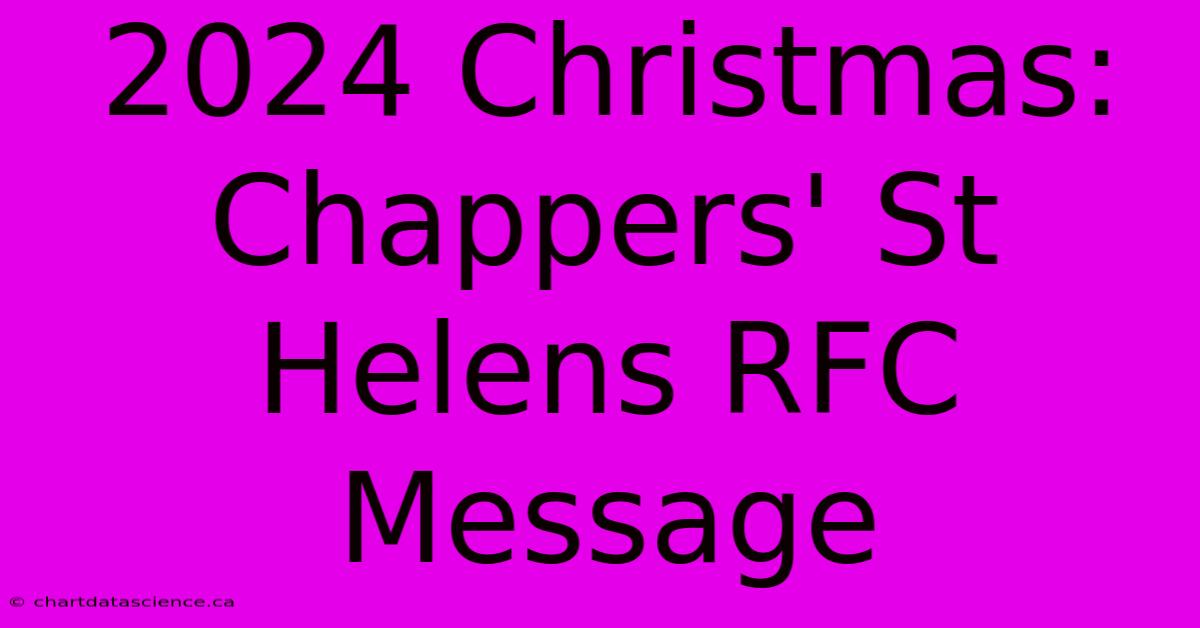 2024 Christmas: Chappers' St Helens RFC Message