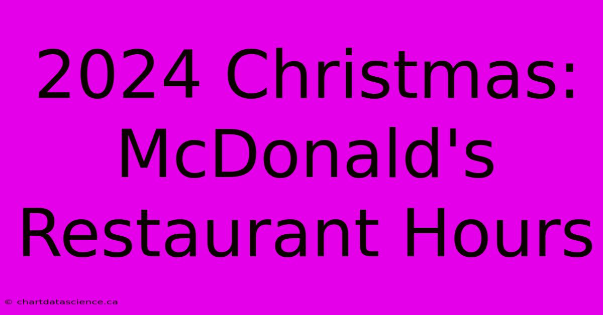 2024 Christmas: McDonald's Restaurant Hours