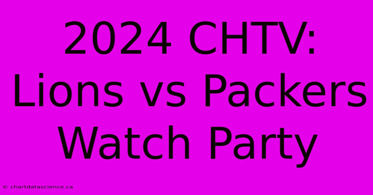 2024 CHTV: Lions Vs Packers Watch Party