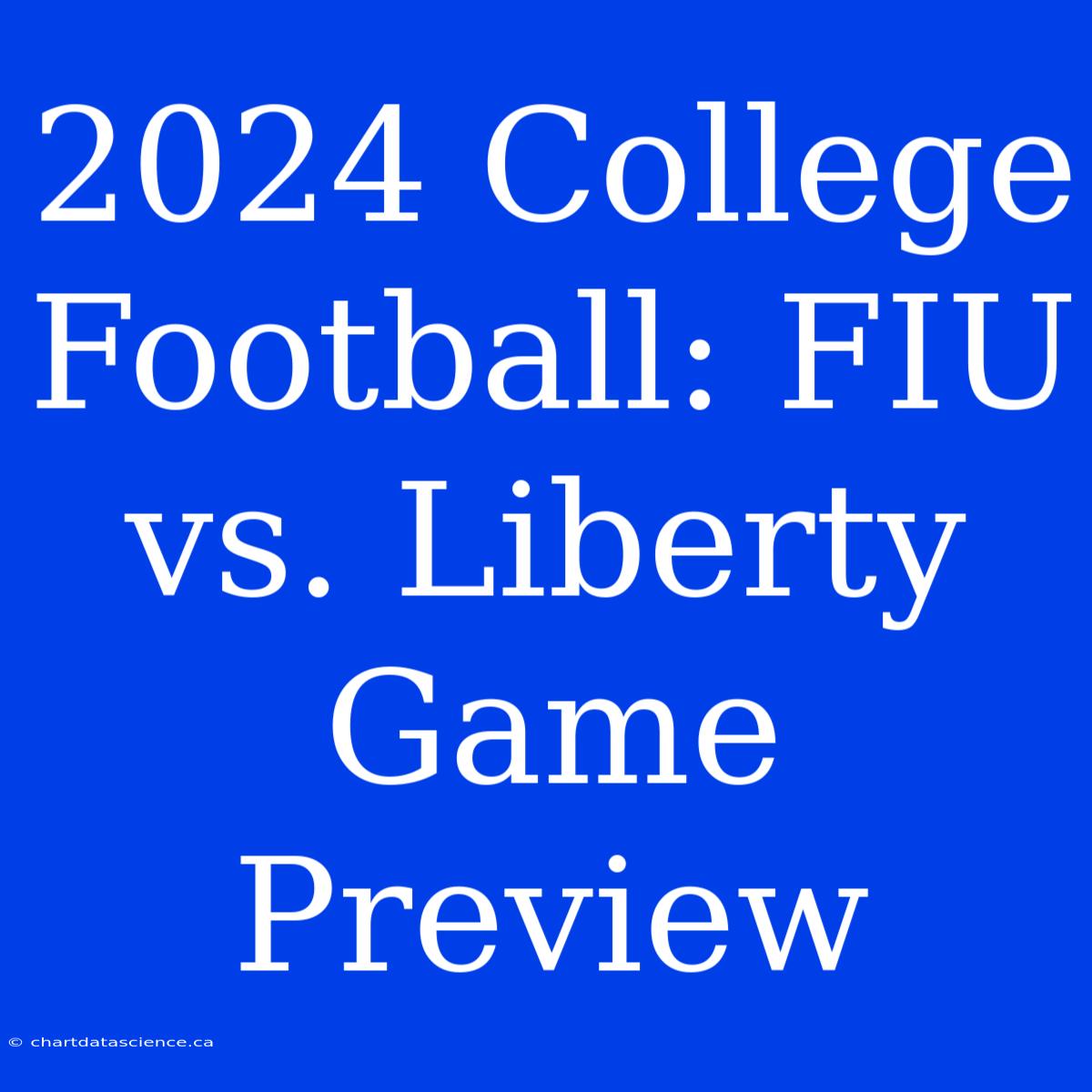 2024 College Football: FIU Vs. Liberty Game Preview