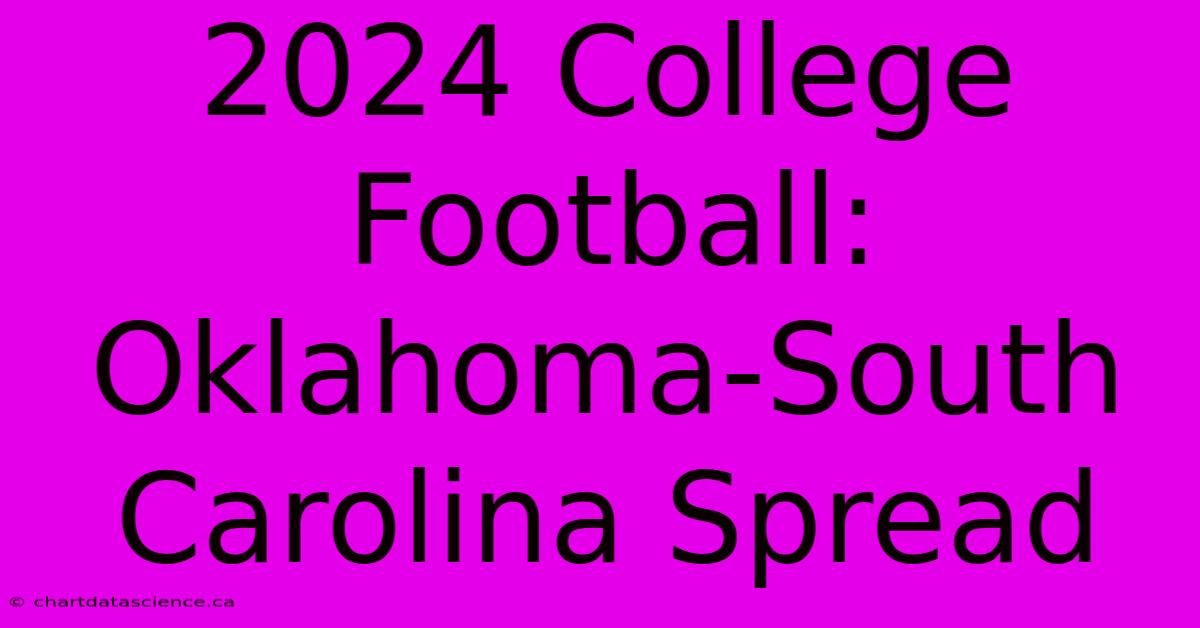 2024 College Football: Oklahoma-South Carolina Spread 