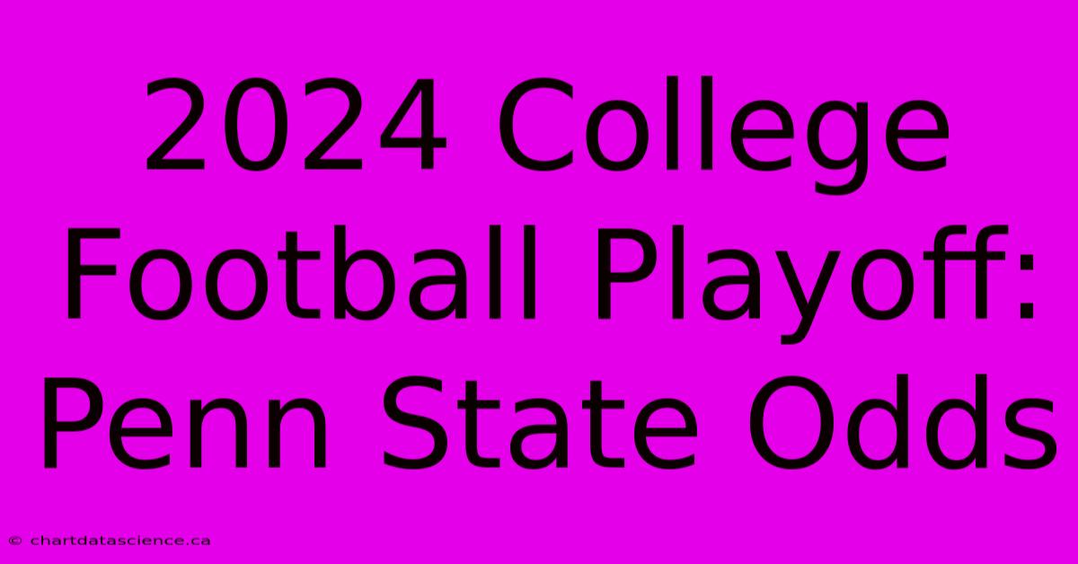 2024 College Football Playoff: Penn State Odds