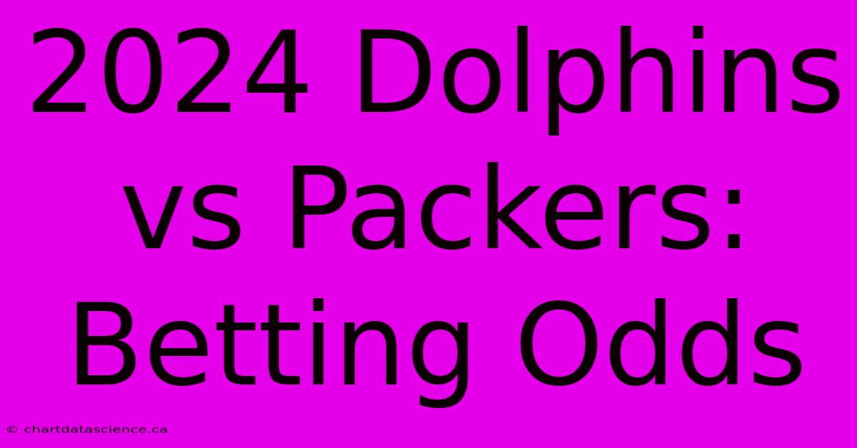 2024 Dolphins Vs Packers: Betting Odds