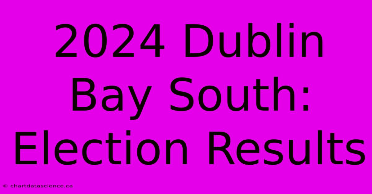 2024 Dublin Bay South: Election Results