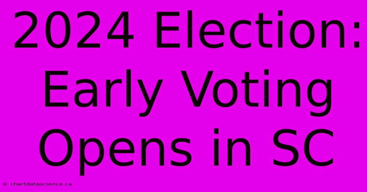 2024 Election: Early Voting Opens In SC