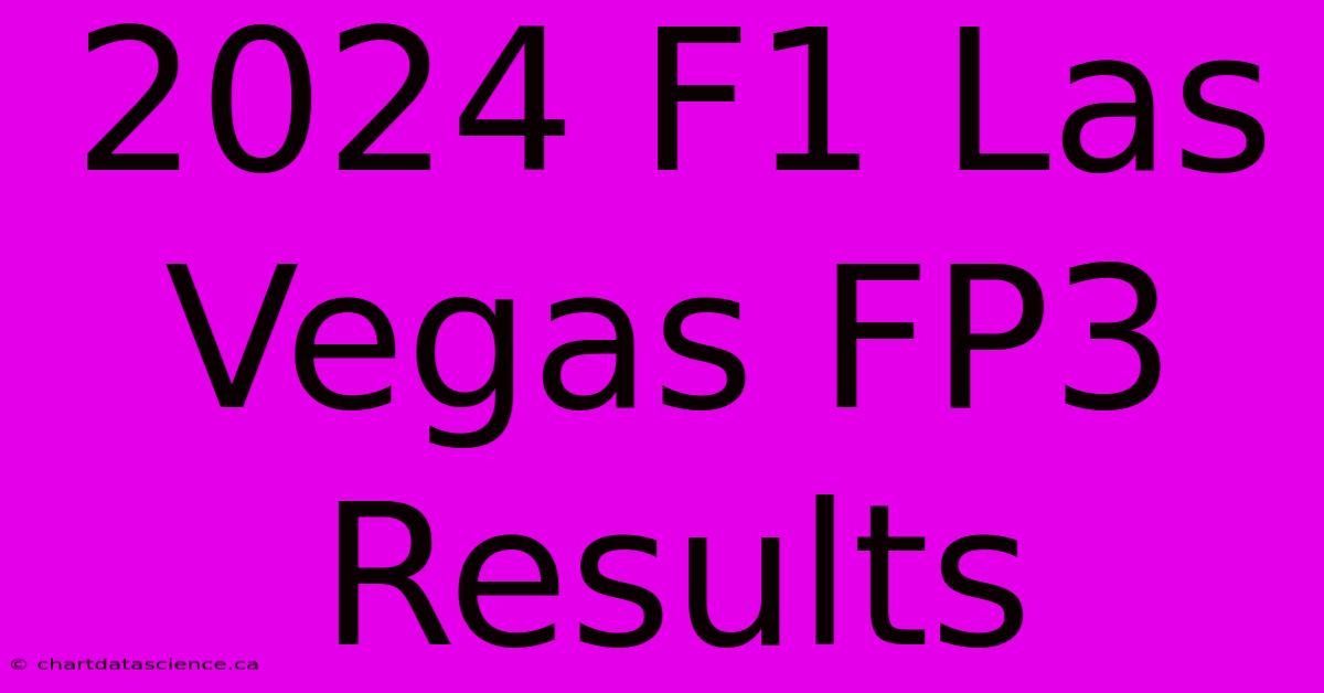 2024 F1 Las Vegas FP3 Results