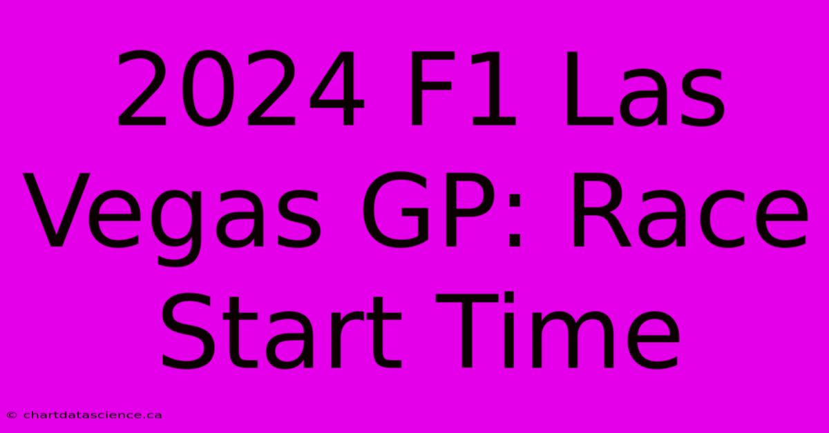 2024 F1 Las Vegas GP: Race Start Time