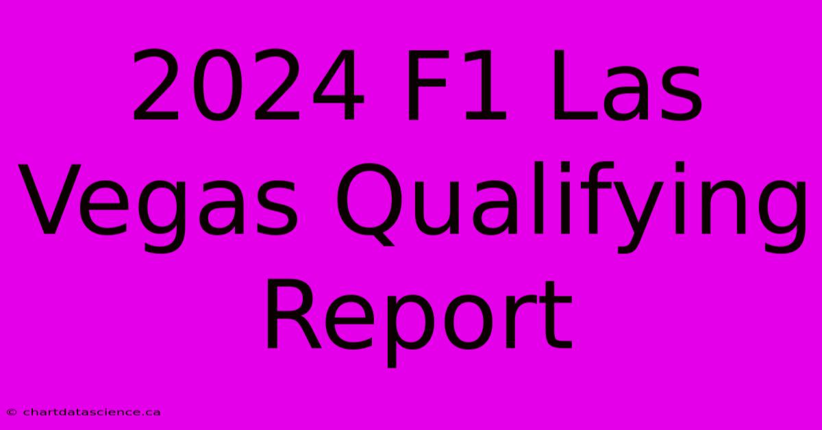 2024 F1 Las Vegas Qualifying Report