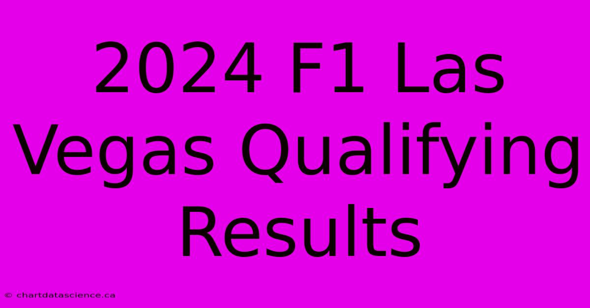 2024 F1 Las Vegas Qualifying Results