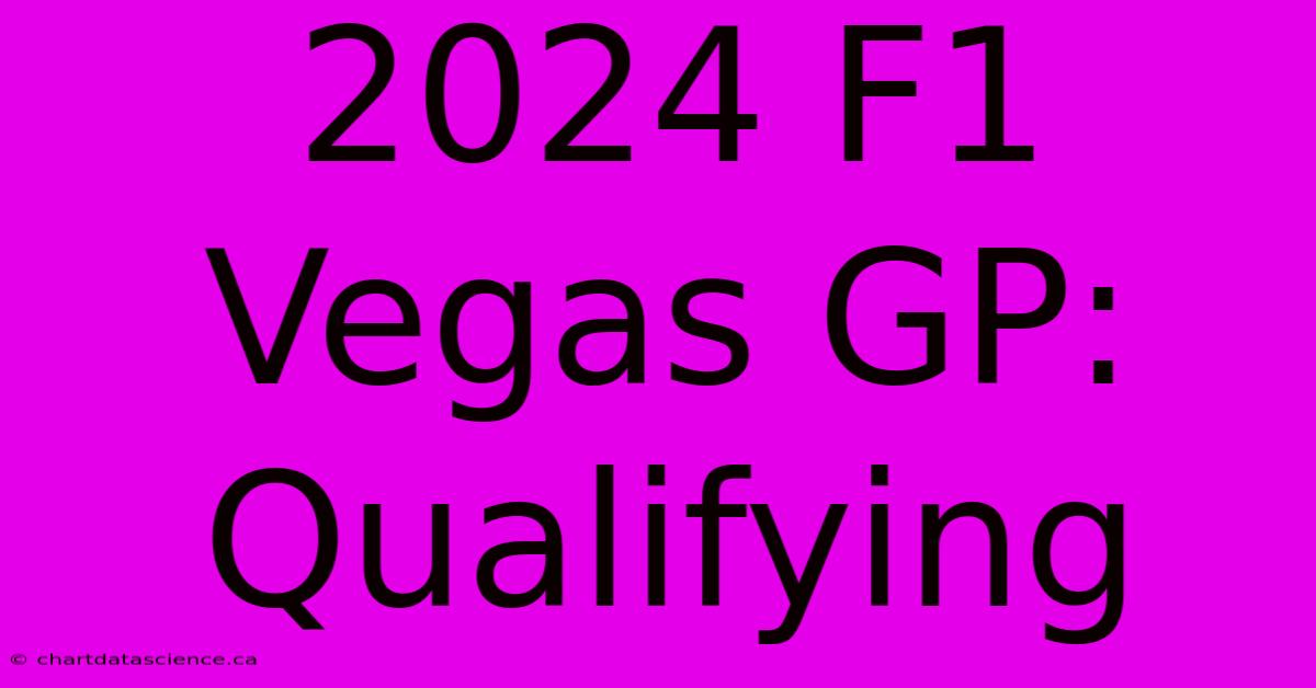 2024 F1 Vegas GP: Qualifying