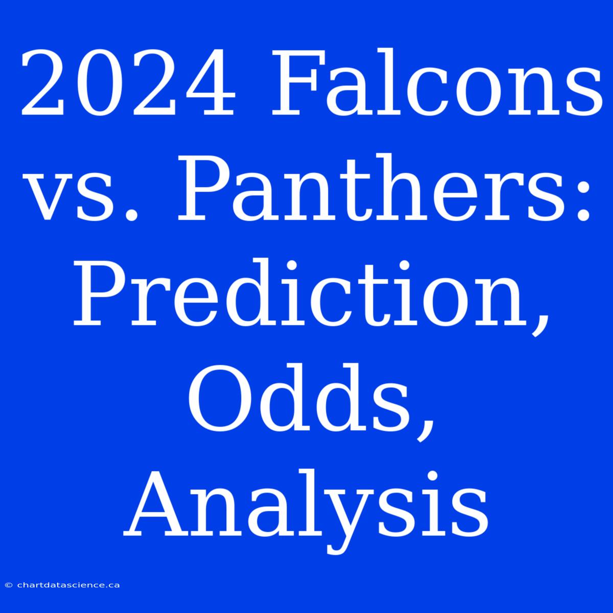 2024 Falcons Vs. Panthers: Prediction, Odds, Analysis