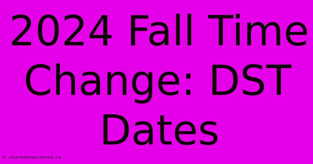 2024 Fall Time Change DST Dates