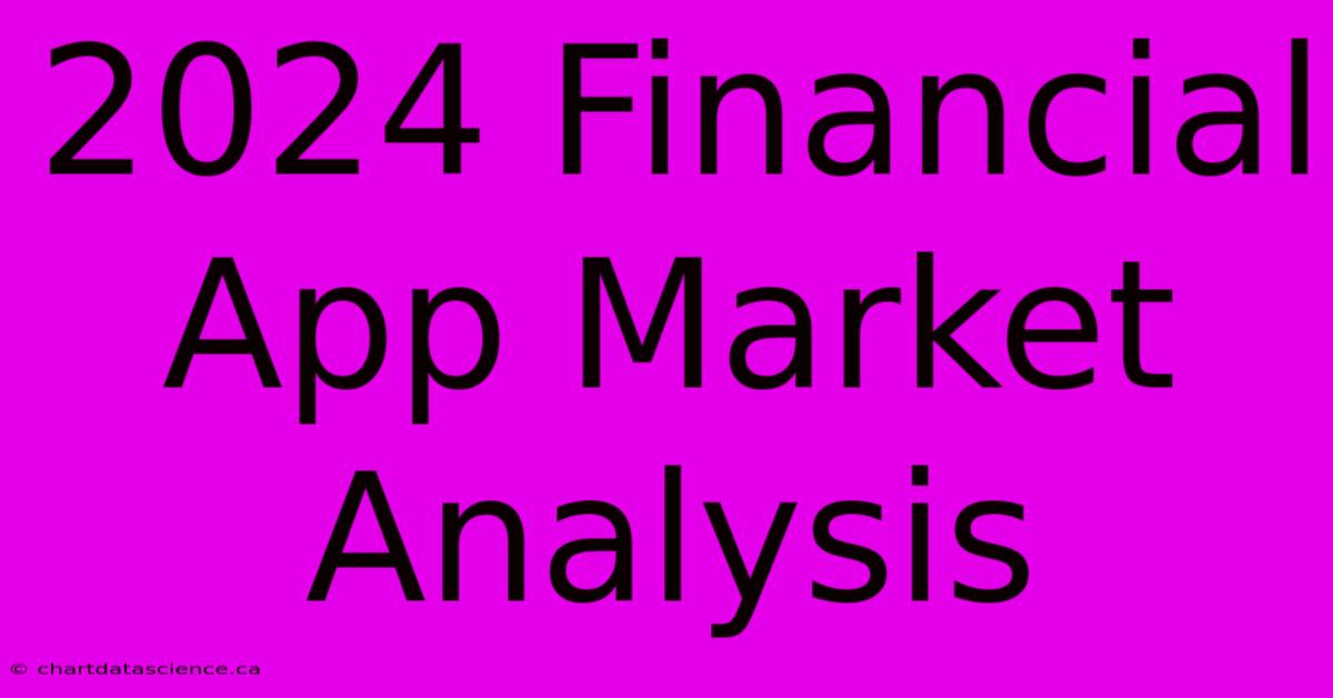 2024 Financial App Market Analysis