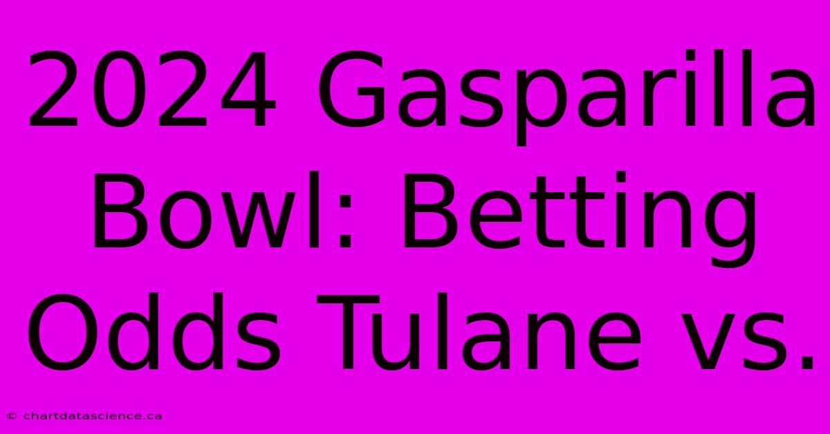 2024 Gasparilla Bowl: Betting Odds Tulane Vs. 