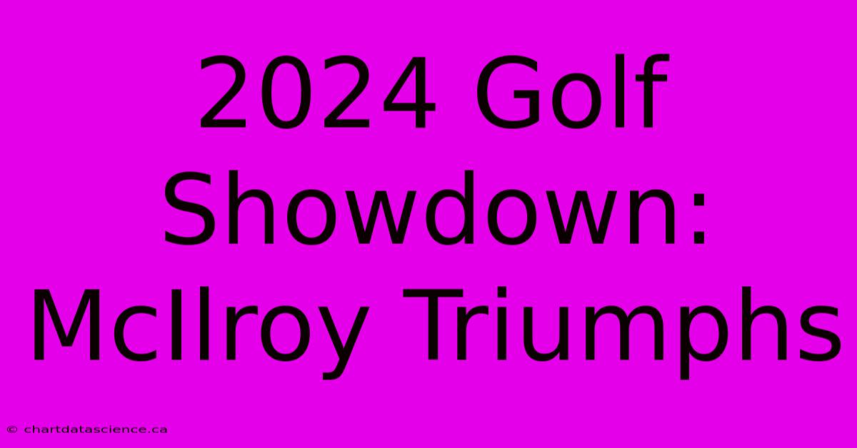 2024 Golf Showdown: McIlroy Triumphs