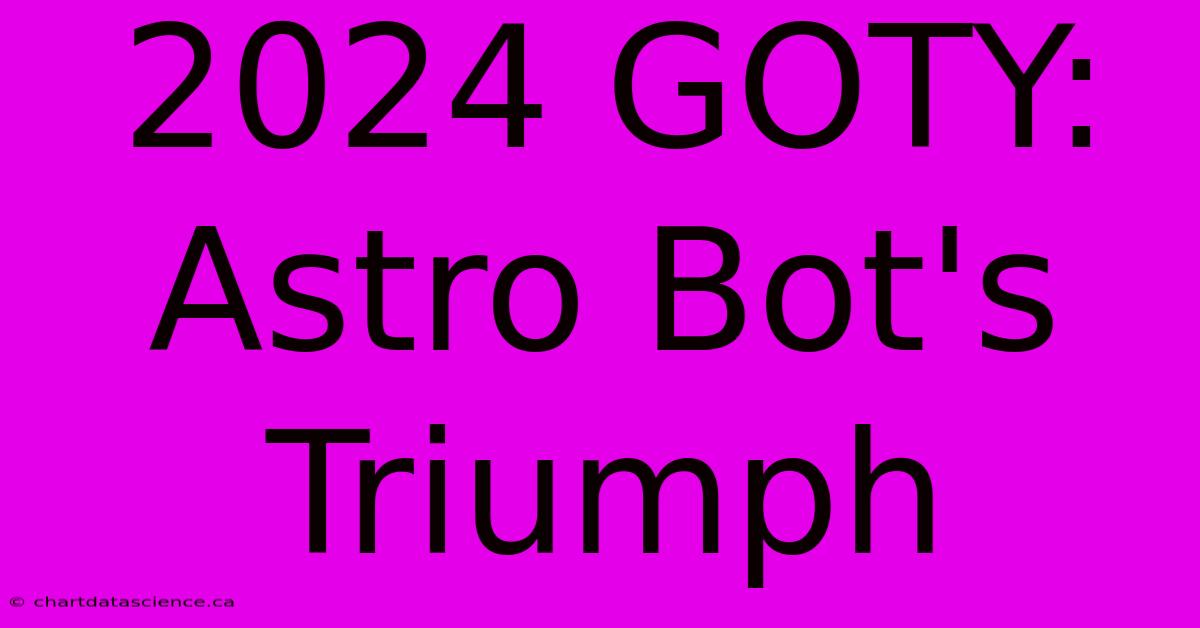 2024 GOTY: Astro Bot's Triumph