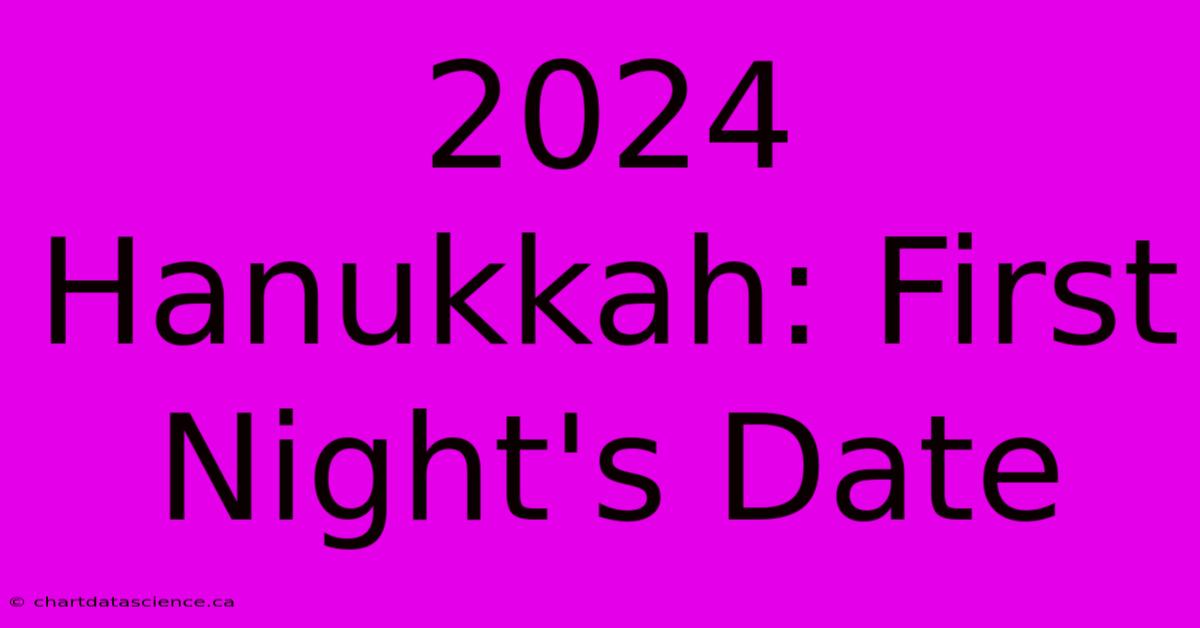 2024 Hanukkah: First Night's Date