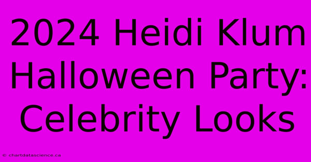 2024 Heidi Klum Halloween Party: Celebrity Looks