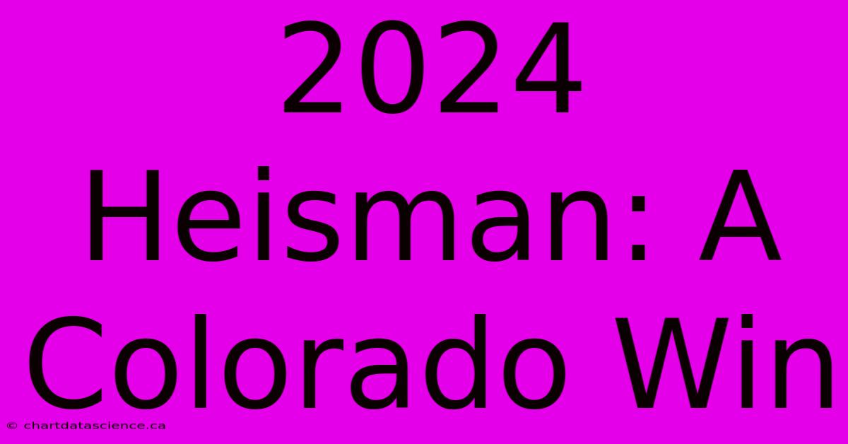 2024 Heisman: A Colorado Win