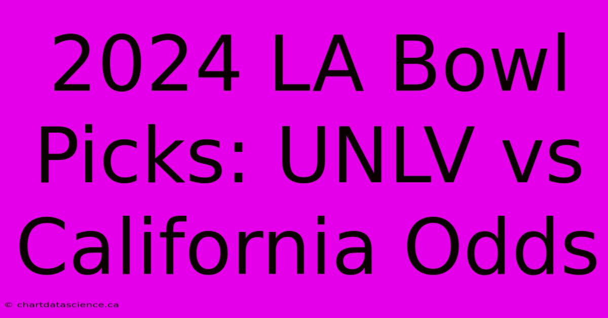 2024 LA Bowl Picks: UNLV Vs California Odds