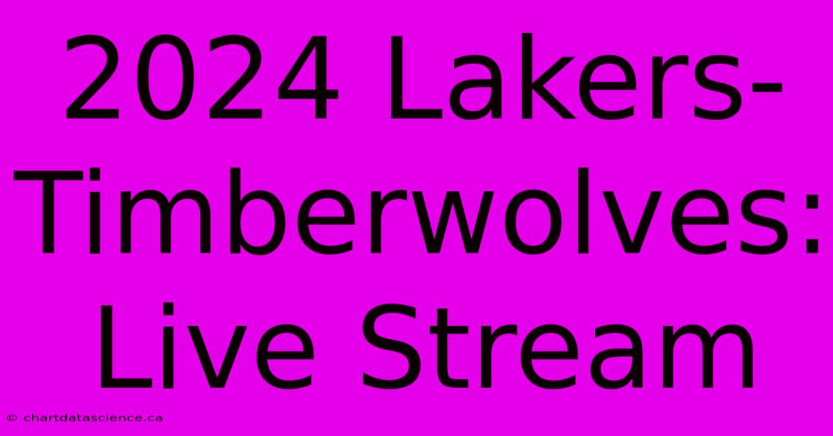 2024 Lakers-Timberwolves: Live Stream