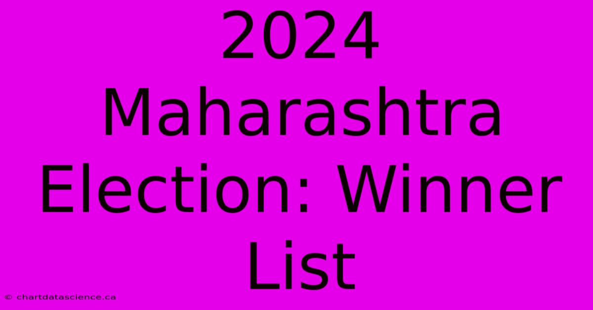 2024 Maharashtra Election: Winner List