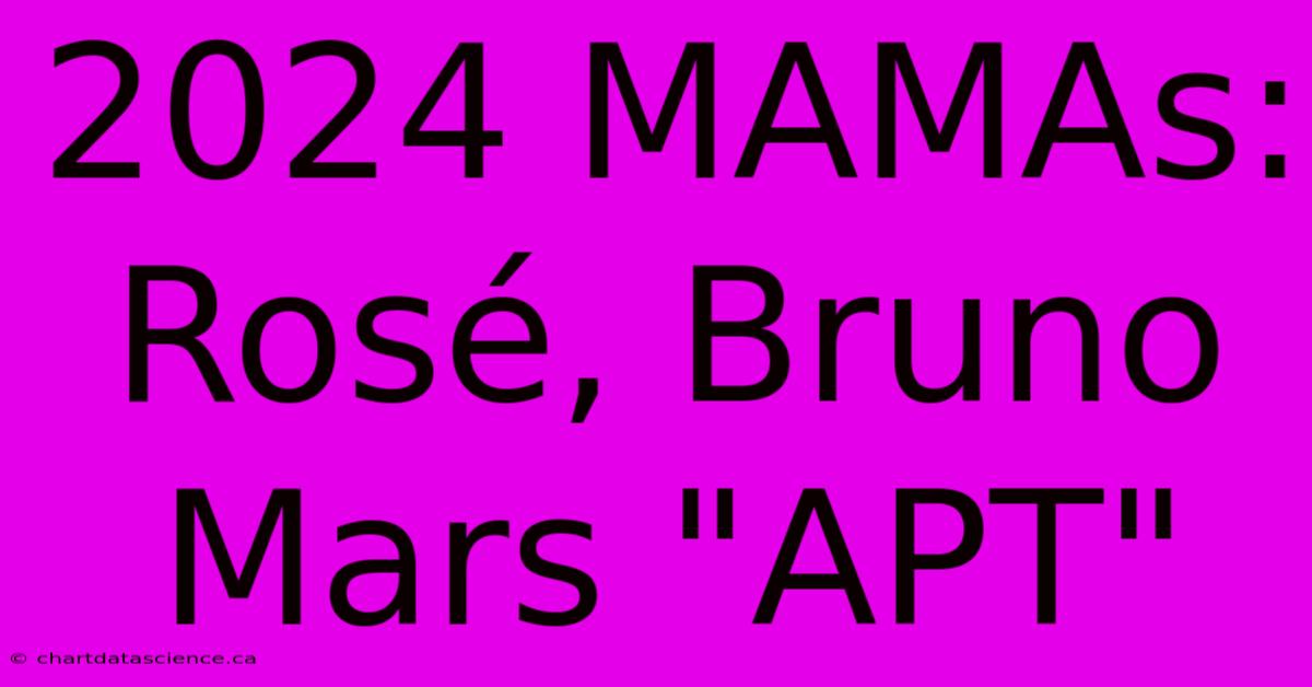 2024 MAMAs: Rosé, Bruno Mars 