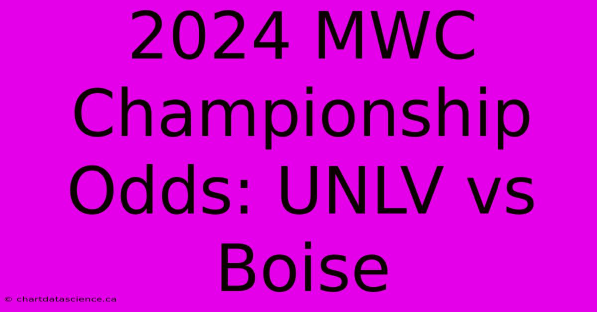 2024 MWC Championship Odds: UNLV Vs Boise