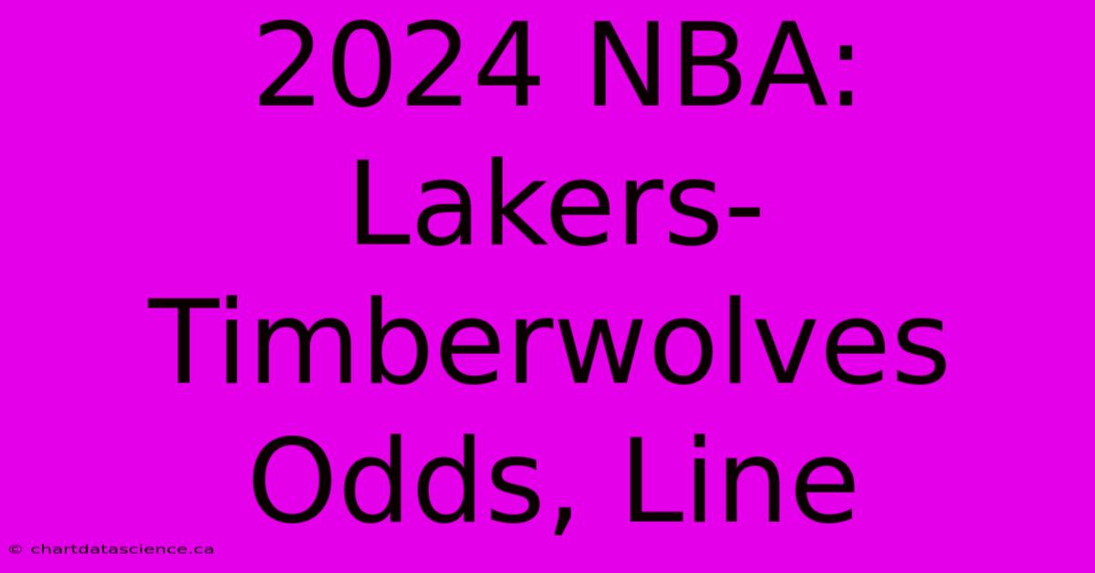 2024 NBA: Lakers-Timberwolves Odds, Line